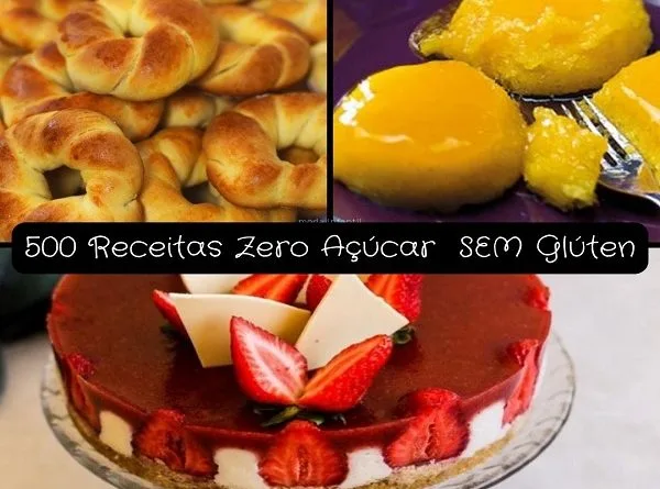 500 Receitas para ajudar na sua dieta SEM açúcar ZERO glúten incluindo almoço, jantar e sobremesas 
